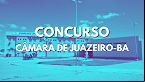 Concurso Câmara de Juazeiro-BA 2024: Edital abre 38 vagas