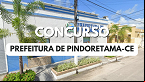 Concurso Prefeitura Pindoretama-CE 2024: Saem 2 editais com 331 vagas