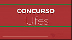 Concurso UFES 2024 é aberto para Técnicos istrativos