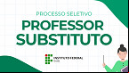 IFG abre seleção para Professor Substituto pelo edital 10/2024