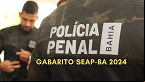 Gabarito SEAP Polícia Penal BA 2024 sai pela FGV