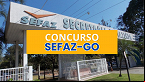 SEFAZ-GO: Novo edital de concurso Ã  vista para 2025