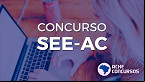 Concurso SEE-AC 2024 para 3.000 vagas tem inscrições prorrogadas