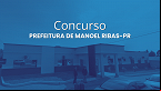 Concurso Manoel Ribas-PR 2024: Prefeitura abre 14 vagas