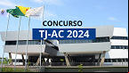 Concurso TJ-AC 2024: Edital tem regulamento divulgado com salários de até R$ 34 mil