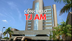Concurso TJ AM: Novo edital para Juiz tem banca definida
