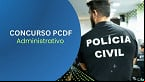 Concurso PCDF istrativo: Veja a relação de inscrições deferidas