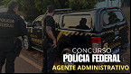 Concurso PF Agente istrativo vem aí! veja salário e o último edital