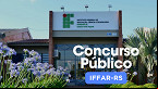 Concurso IFFar-RS 2024: Sai edital para Professores