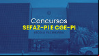 Sefaz-PI e CGE-PI: Concursos recebem autorização oficial