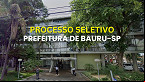Concurso Prefeitura de Bauru-SP 2025 abre vagas de até R$ 5,5 mil