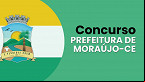 Edital Moraújo-CE 2025 Saiu! Prefeitura abre concurso com 32 vagas