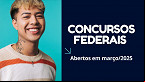 Concursos Federais abertos no Brasil: Veja a lista de março/2025