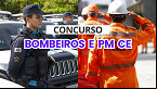 Concurso Bombeiros e PM CE: editais com 1.450 vagas tem banca definida