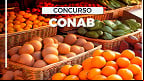Concurso CONAB 2025: Inscrição é prorrogada para 403 vagas
