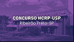 HCRP-USP de Ribeirão Preto-SP abre concurso para dois cargos