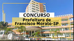 Concurso Francisco Morato-SP 2025: Editais abrem 28 vagas e pagam até R$ 7,1 mil