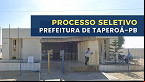 Processo Seletivo Prefeitura de Taperoá-PB 2025 abre 92 vagas