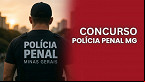 Concurso Polícia Penal MG: 1.178 vagas e edital no 2º semestre