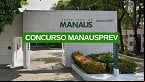 Concurso ManausPrev: Comissão inicia preparativos para escolha da banca
