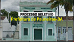 Processo Seletivo Prefeitura de Palmeiras-BA 2025 - Inscrição
