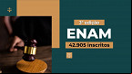 3ª edição do Enam tem 42.905 inscritos; veja informações da prova