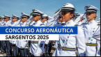 Aeronáutica publica resultado das provas para Sargentos (EAGS) nesta sexta-feira (16)