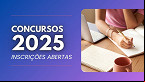 Concursos 2025: 60 órgãos abrem 4.089 vagas na penúltima semana de Maio