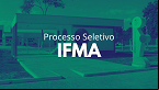 IFMA abre vagas para Professor Substituto em Tecnologia de Alimentos