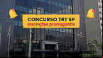 Concurso TRT SP tem inscrições prorrogadas; Salários de até R$ 17 mil