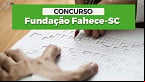 FAHECE-SC abre vagas para Assistente Social