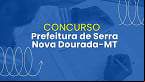 Concurso Prefeitura de Serra Nova Dourada-MT 2025 - Edital e Inscrição